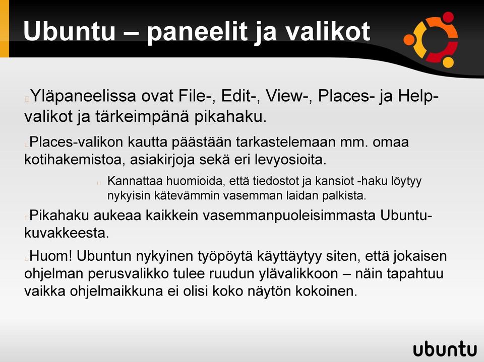 Kannattaa huomioida, että tiedostot ja kansiot -haku löytyy nykyisin kätevämmin vasemman laidan palkista.