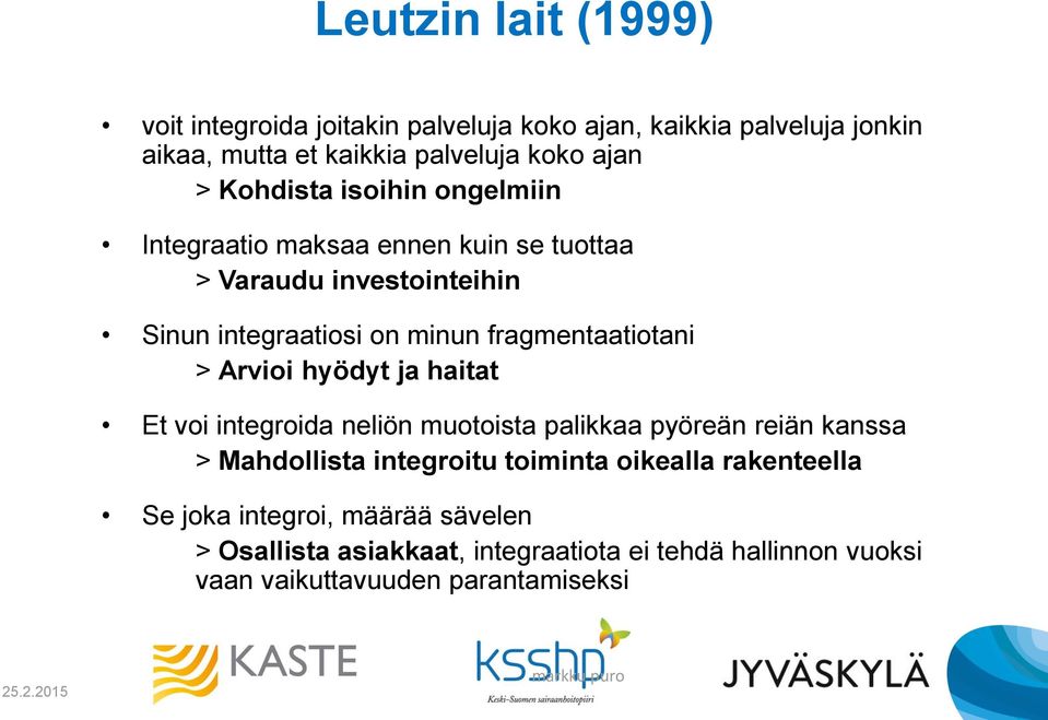 > Arvioi hyödyt ja haitat Et voi integroida neliön muotoista palikkaa pyöreän reiän kanssa > Mahdollista integroitu toiminta oikealla
