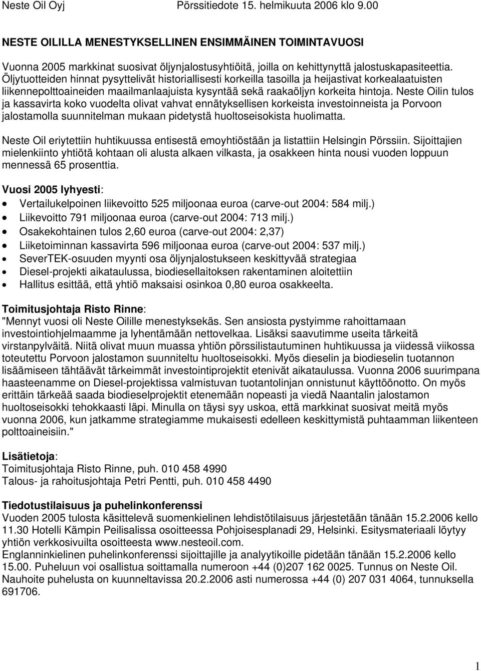 Öljytuotteiden hinnat pysyttelivät historiallisesti korkeilla tasoilla ja heijastivat korkealaatuisten liikennepolttoaineiden maailmanlaajuista kysyntää sekä raakaöljyn korkeita hintoja.