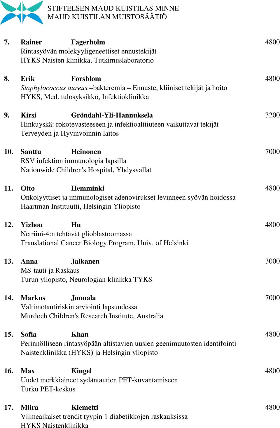 Kirsi Gröndahl-Yli-Hannuksela 3200 Hinkuyskä: rokotevasteeseen ja infektioalttiuteen vaikuttavat tekijät Terveyden ja Hyvinvoinnin laitos 10.
