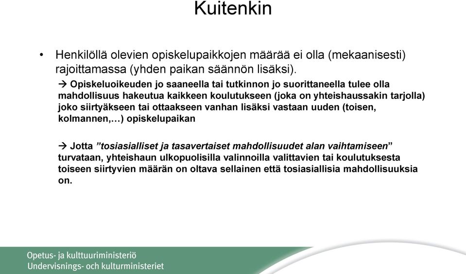 joko siirtyäkseen tai ottaakseen vanhan lisäksi vastaan uuden (toisen, kolmannen, ) opiskelupaikan Jotta tosiasialliset ja tasavertaiset mahdollisuudet