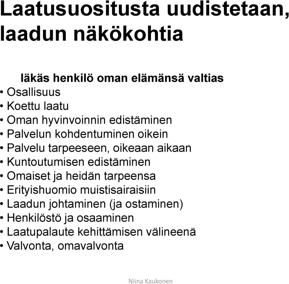 Kuntoutumisen edistäminen Omaiset ja heidän tarpeensa Erityishuomio muistisairaisiin Laadun