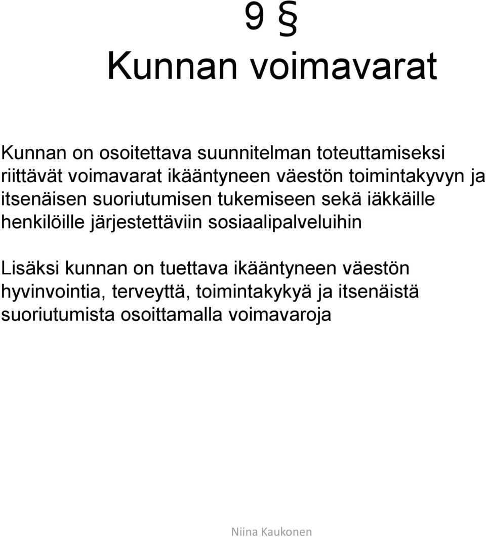 henkilöille järjestettäviin sosiaalipalveluihin Lisäksi kunnan on tuettava ikääntyneen