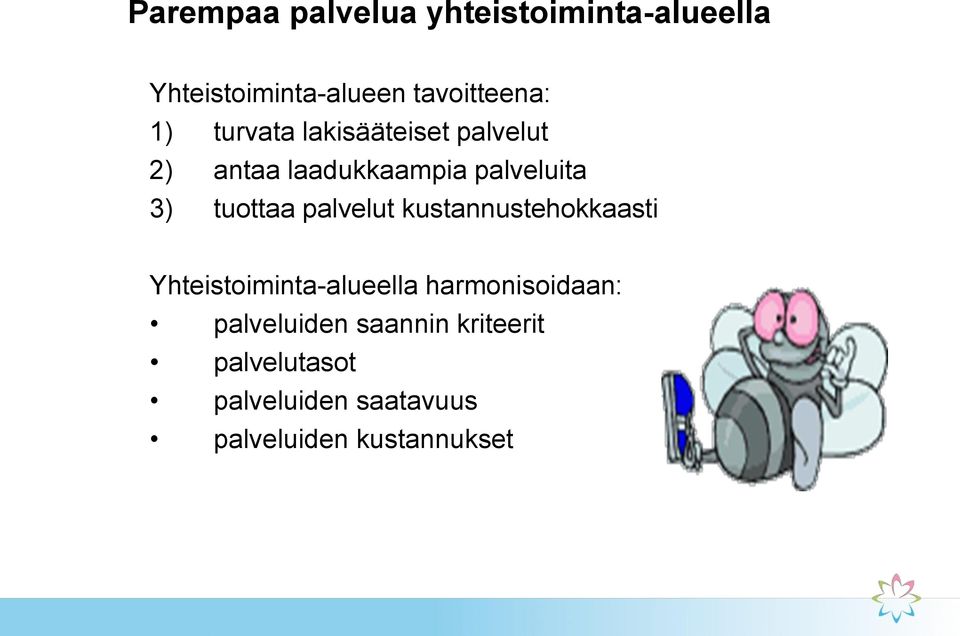 palvelut kustannustehokkaasti Yhteistoiminta-alueella harmonisoidaan: