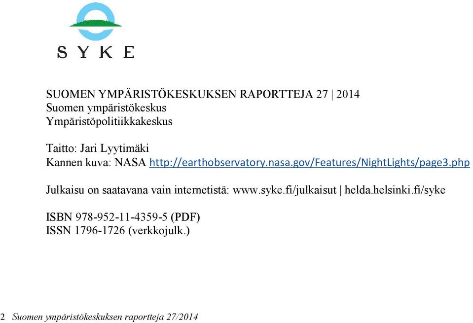 gov/features/nightlights/page3.php Julkaisu on saatavana vain internetistä: www.syke.