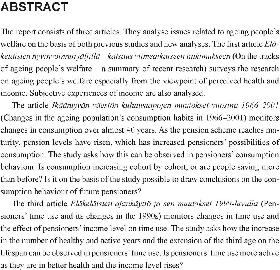 s welfare especially from the viewpoint of perceived health and income. Subjective experiences of income are also analysed.