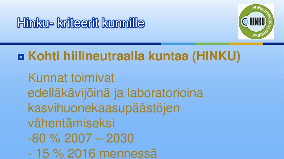 edelläkävijöinä ja laboratorioina