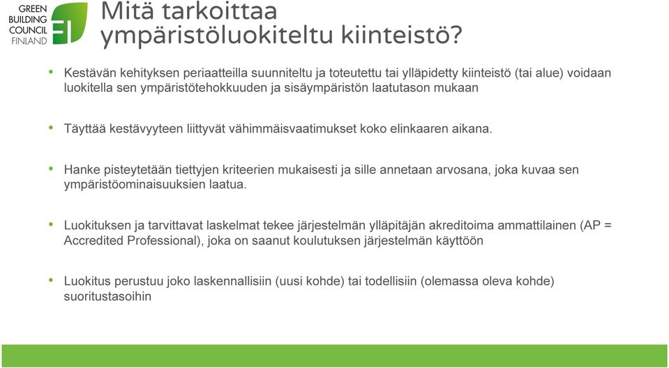 Täyttää kestävyyteen liittyvät vähimmäisvaatimukset koko elinkaaren aikana.