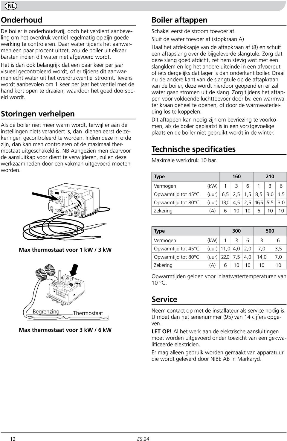 et is dan ook belangrijk dat een paar keer per jaar visueel gecontroleerd wordt, of er tijdens dit aanwarmen echt water uit het overdrukventiel stroomt.