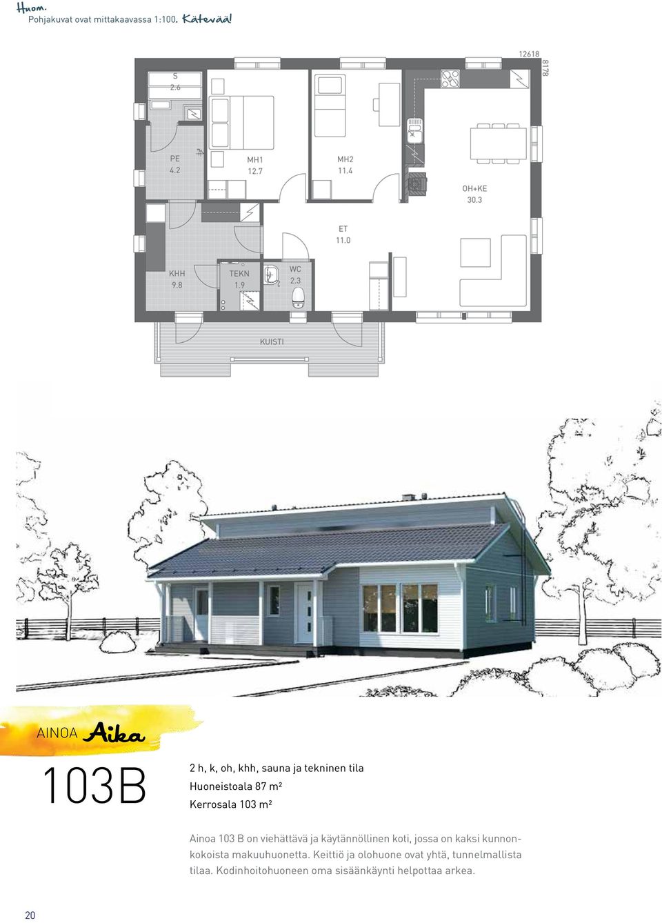 103 m² Ainoa 103 B on viehättävä ja käytännöllinen koti, jossa on kaksi kunnonkokoista