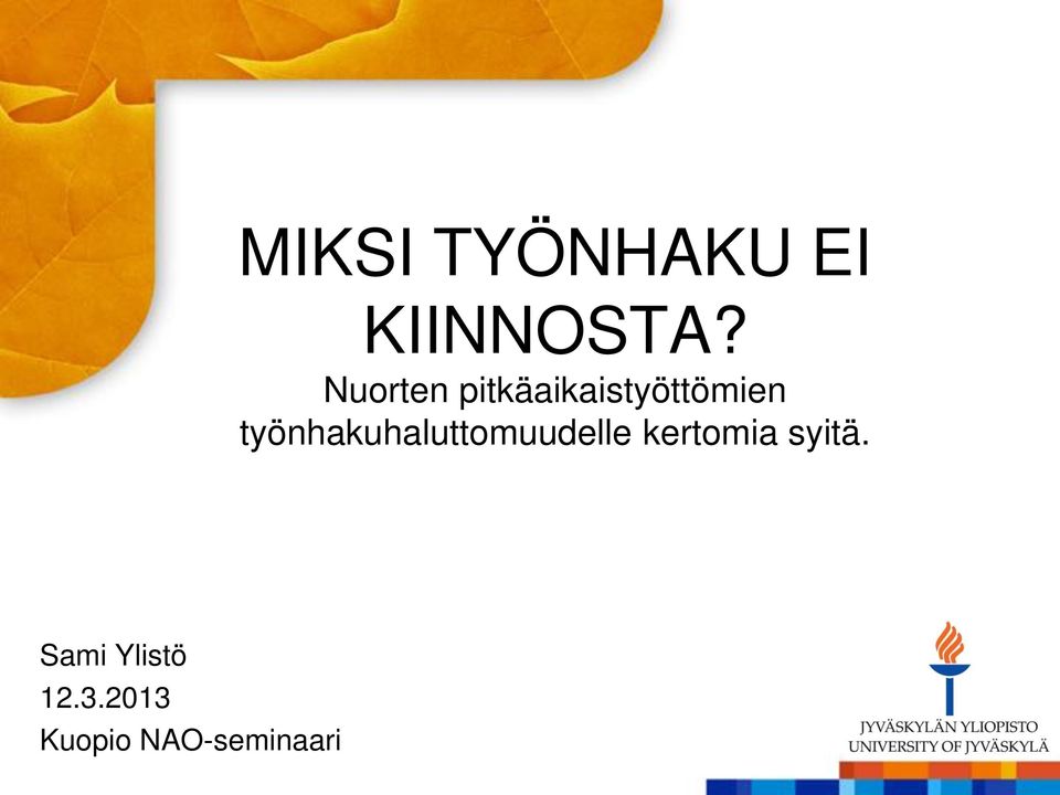 työnhakuhaluttomuudelle kertomia