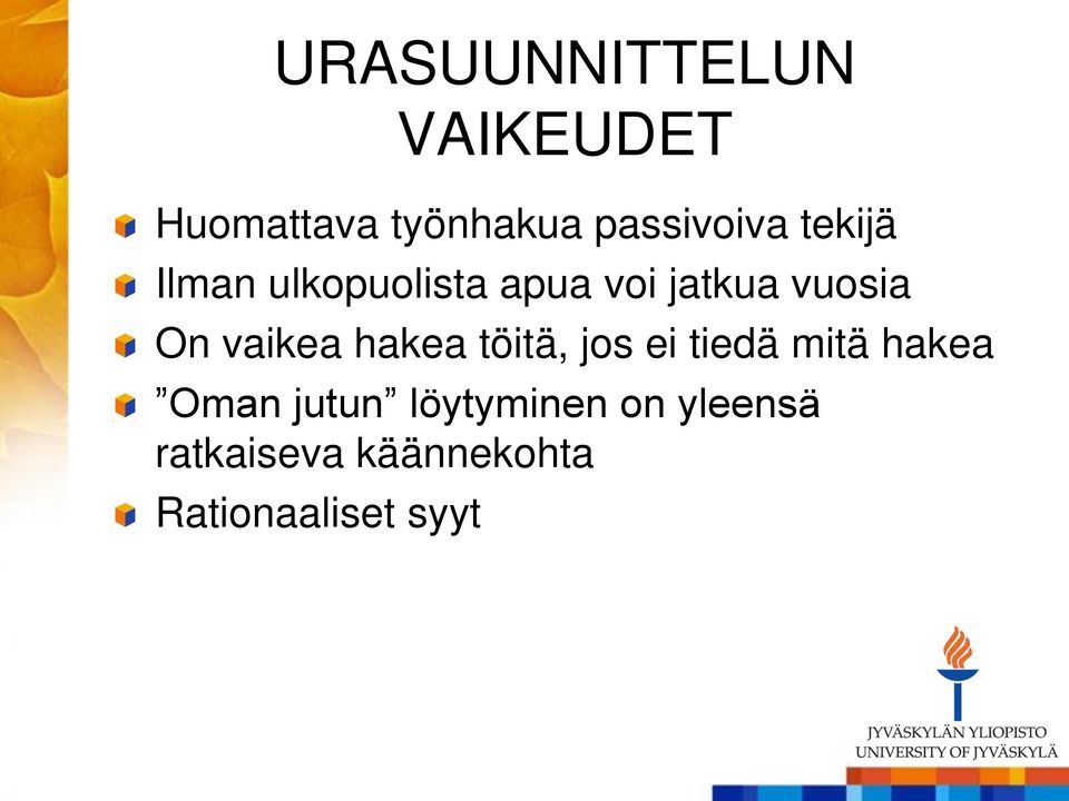 vuosia On vaikea hakea töitä, jos ei tiedä mitä hakea