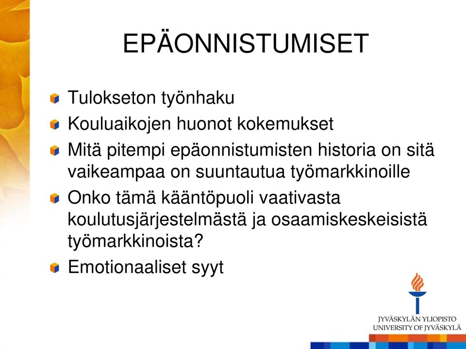 suuntautua työmarkkinoille Onko tämä kääntöpuoli vaativasta