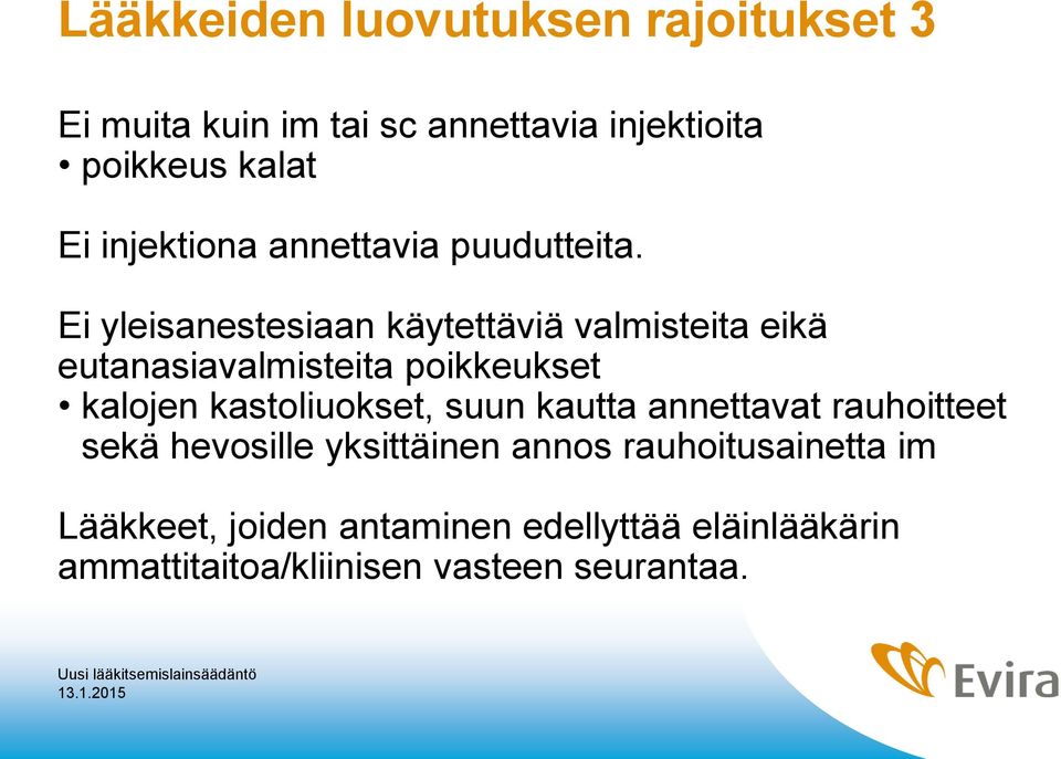 Ei yleisanestesiaan käytettäviä valmisteita eikä eutanasiavalmisteita poikkeukset kalojen kastoliuokset,