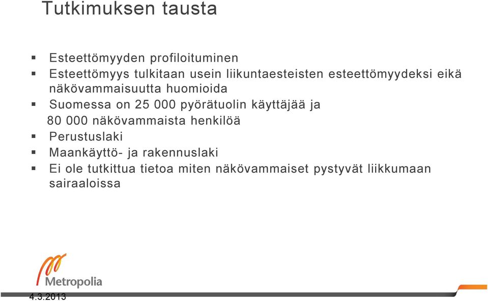 000 pyörätuolin käyttäjää ja 80 000 näkövammaista henkilöä Perustuslaki Maankäyttö-