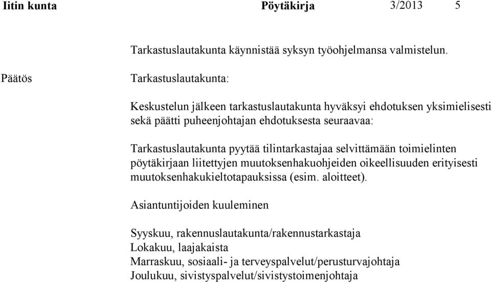 tilintarkastajaa selvittämään toimielinten pöytäkirjaan liitettyjen muutoksenhakuohjeiden oikeellisuuden erityisesti muutoksenhakukieltotapauksissa (esim.