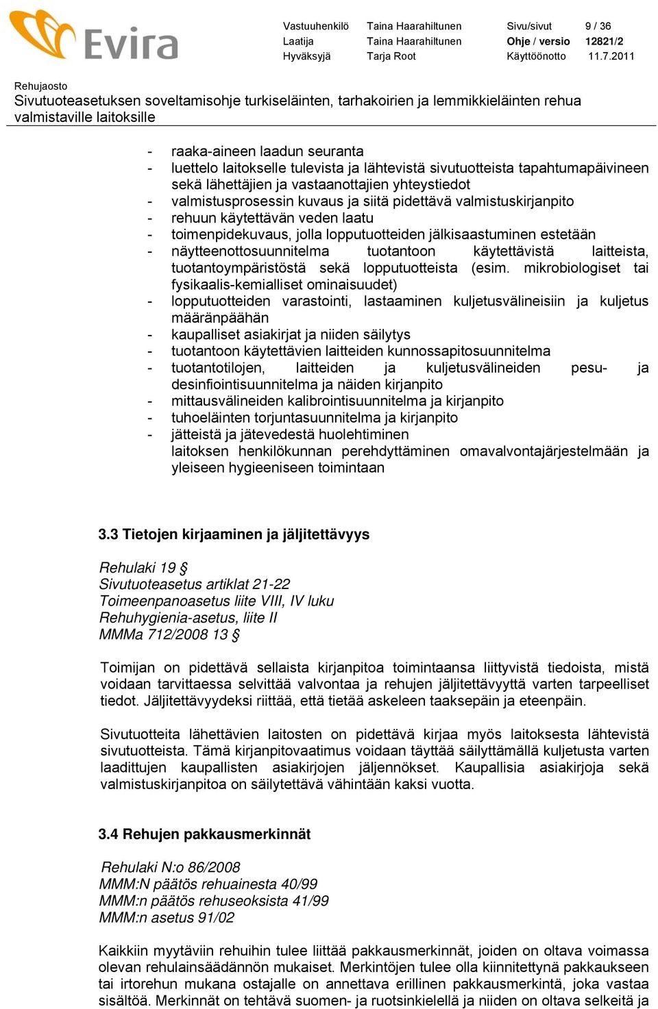 näytteenottosuunnitelma tuotantoon käytettävistä laitteista, tuotantoympäristöstä sekä lopputuotteista (esim.