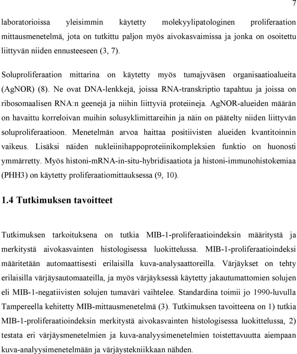 Ne ovat DNA-lenkkejä, joissa RNA-transkriptio tapahtuu ja joissa on ribosomaalisen RNA:n geenejä ja niihin liittyviä proteiineja.