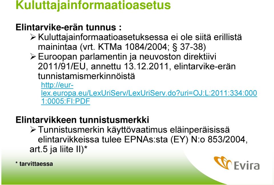 2011, elintarvike-erän tunnistamismerkinnöistä http://eurlex.europa.eu/lexuriserv/lexuriserv.do?