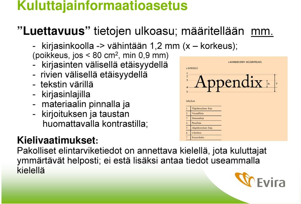 - rivien välisellä etäisyydellä - tekstin värillä - kirjasinlajilla - materiaalin pinnalla ja - kirjoituksen ja taustan