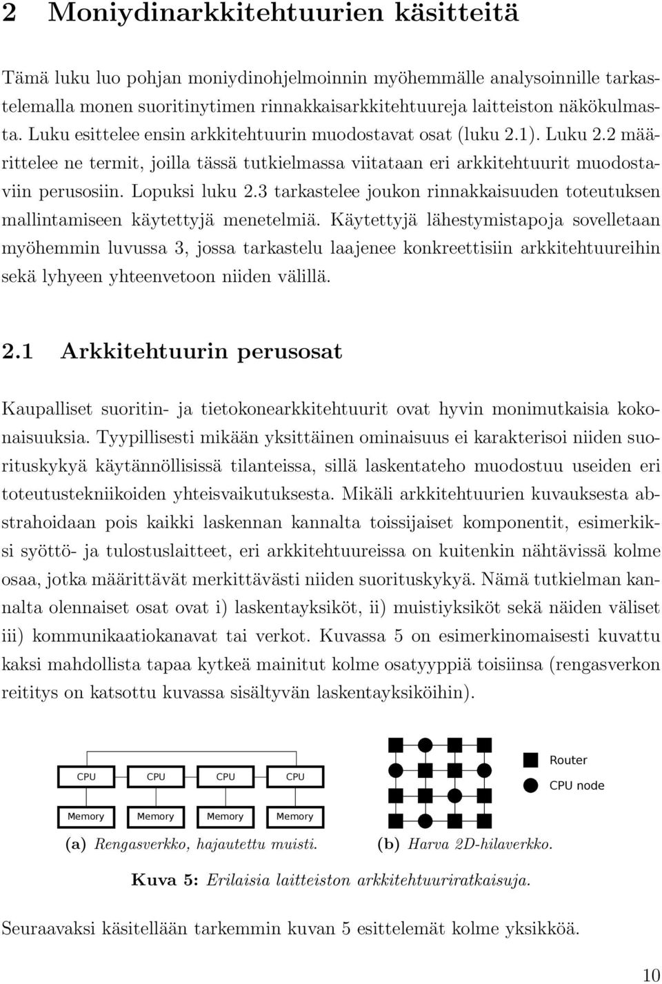 3 tarkastelee joukon rinnakkaisuuden toteutuksen mallintamiseen käytettyjä menetelmiä.