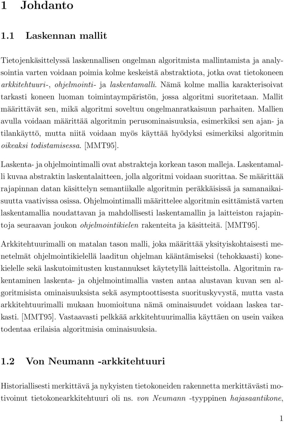 ohjelmointi- ja laskentamalli. Nämä kolme mallia karakterisoivat tarkasti koneen luoman toimintaympäristön, jossa algoritmi suoritetaan.