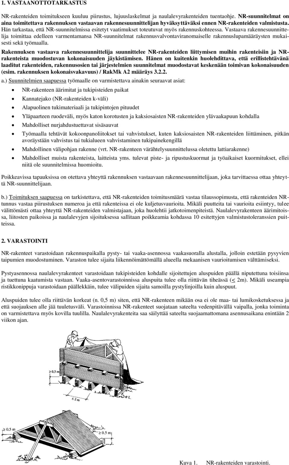 Hän tarkastaa, että NR-suunnitelmissa esitetyt vaatimukset toteutuvat myös rakennuskohteessa.