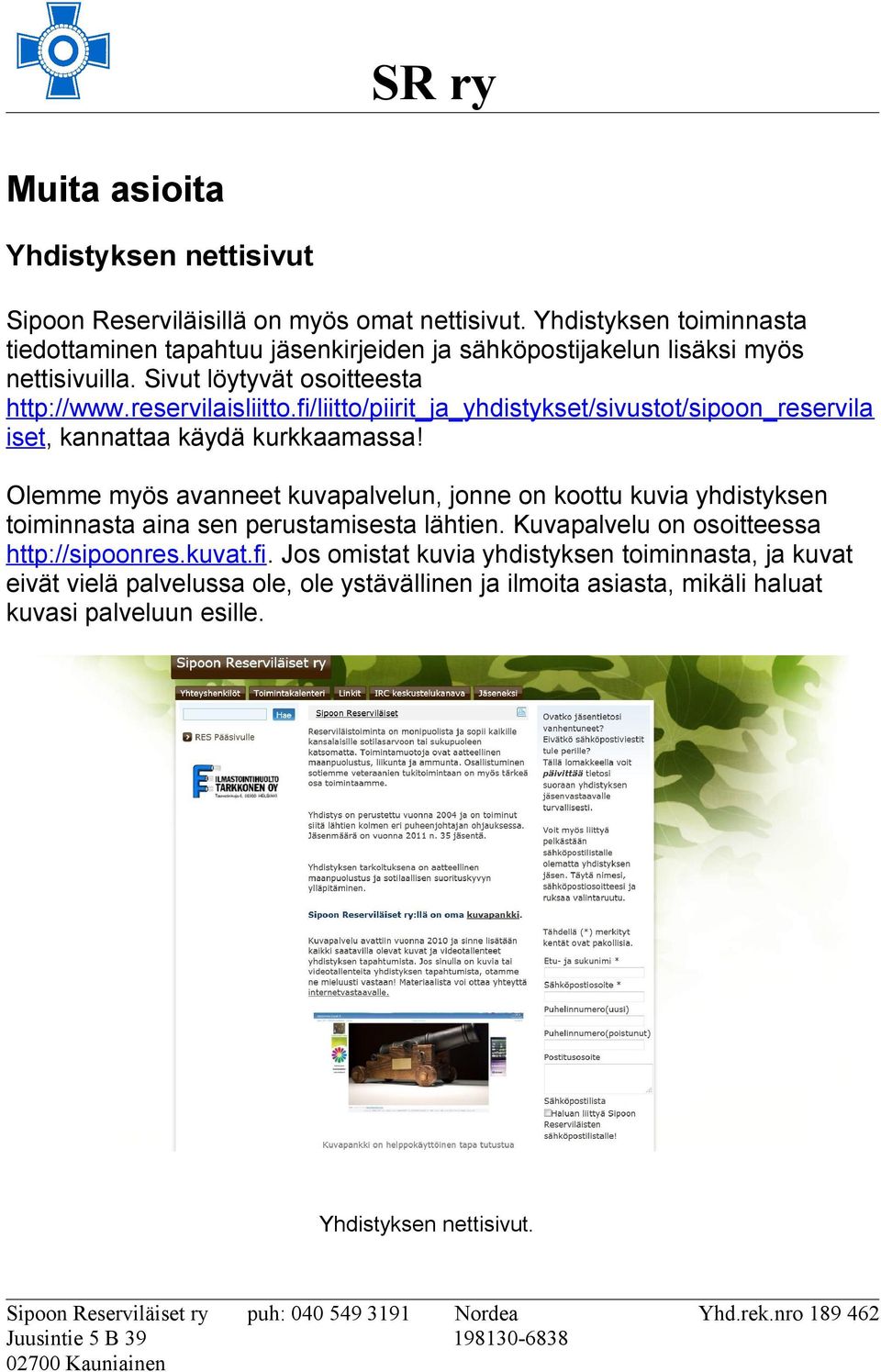 fi/liitto/piirit_ja_yhdistykset/sivustot/sipoon_reservila iset, kannattaa käydä kurkkaamassa!