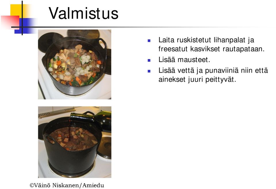 Lisää mausteet.