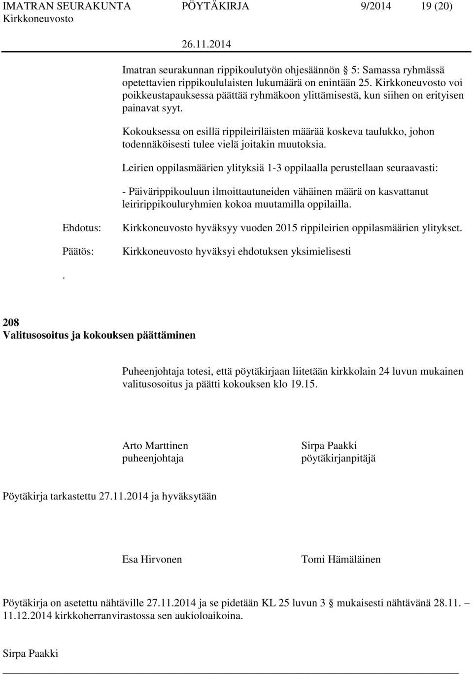 Kokouksessa on esillä rippileiriläisten määrää koskeva taulukko, johon todennäköisesti tulee vielä joitakin muutoksia.