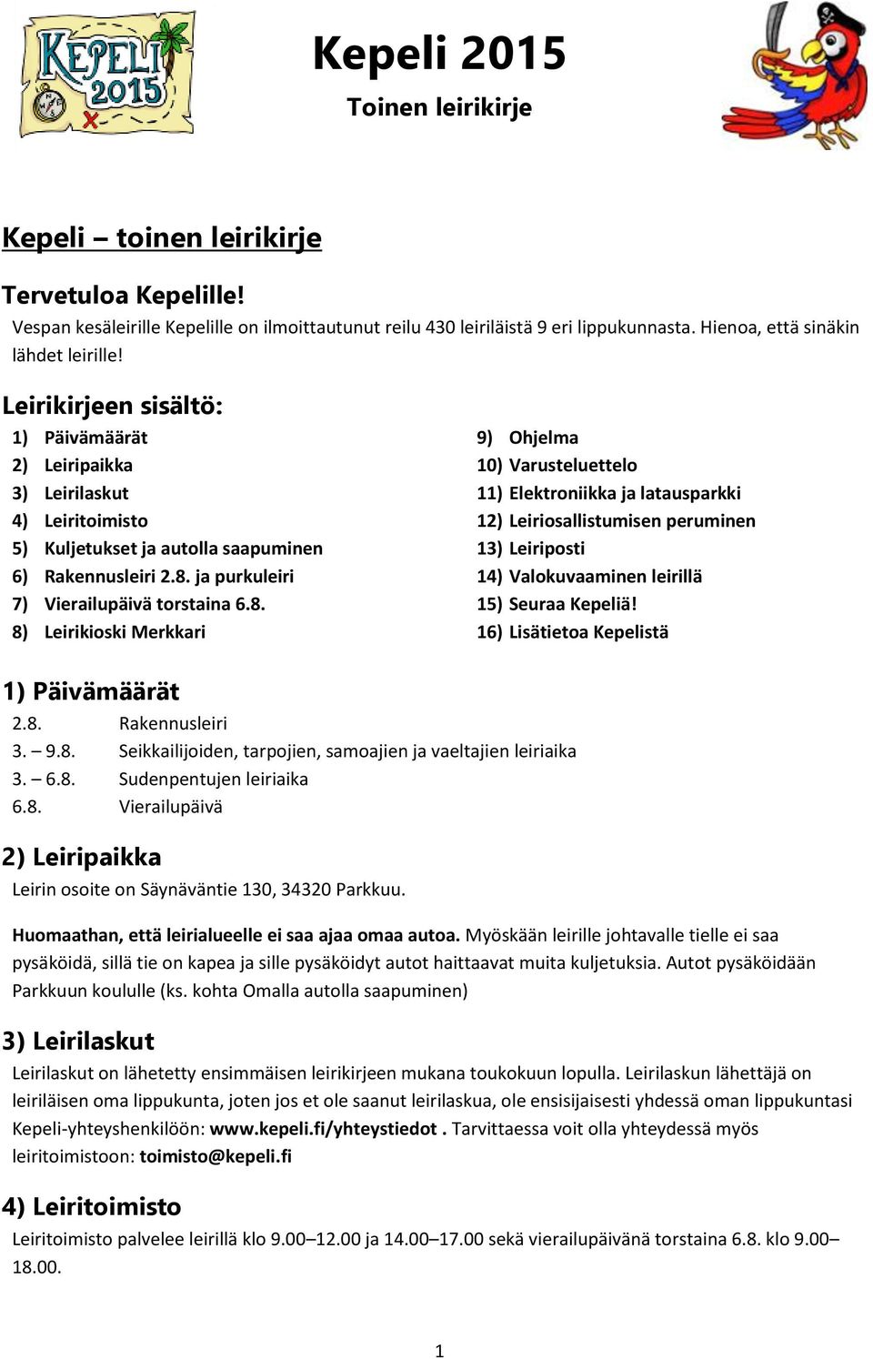 ja purkuleiri 7) Vierailupäivä torstaina 6.8.