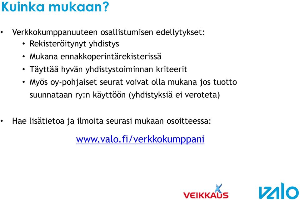 ennakkoperintärekisterissä Täyttää hyvän yhdistystoiminnan kriteerit Myös oy-pohjaiset