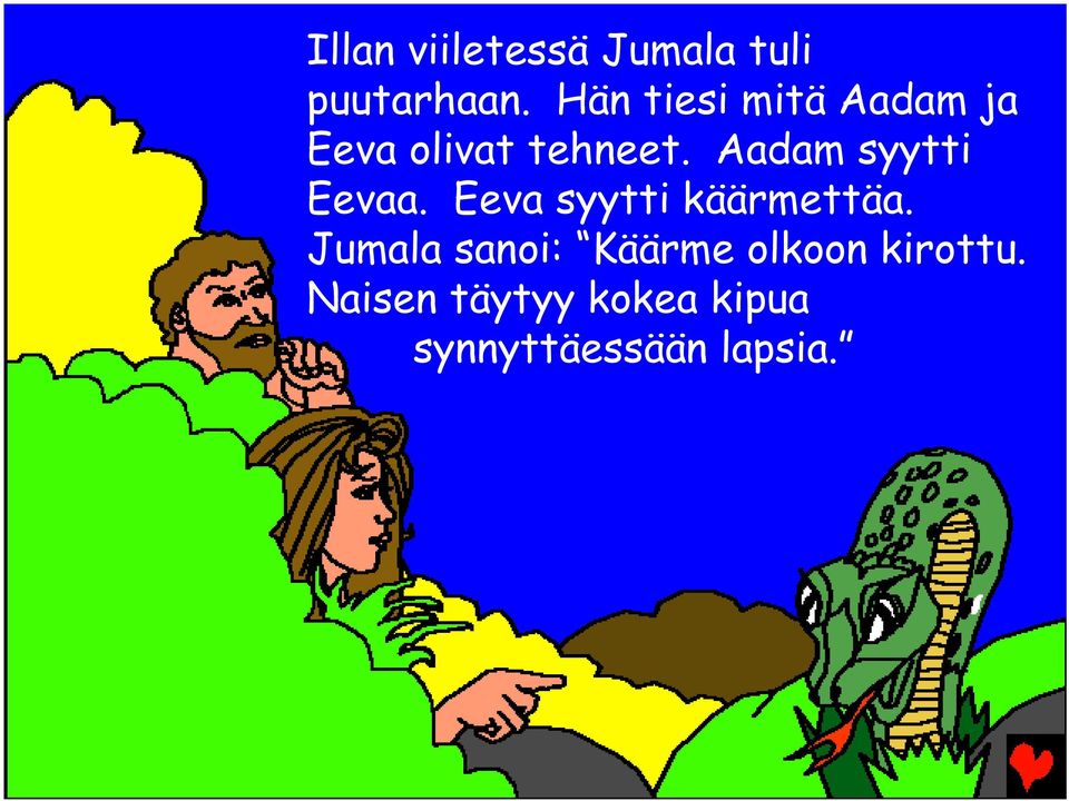 Aadam syytti Eevaa. Eeva syytti käärmettäa.