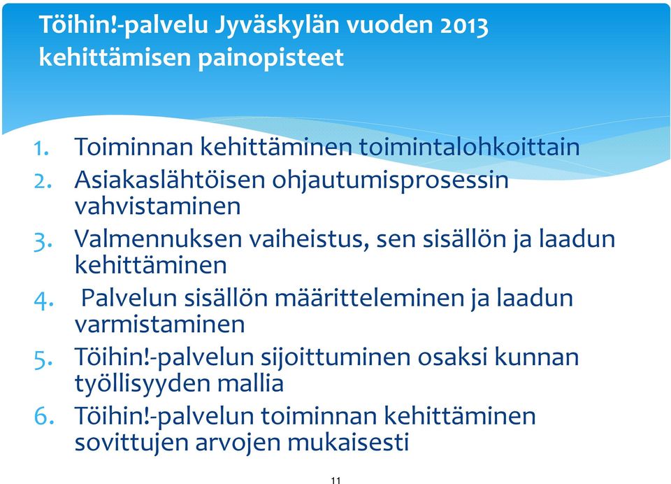 Valmennuksen vaiheistus, sen sisällön ja laadun kehittäminen 4.