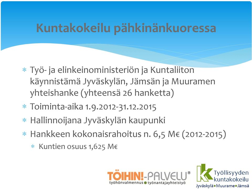 (yhteensä 26 hanketta) Toiminta-aika 1.9.2012-