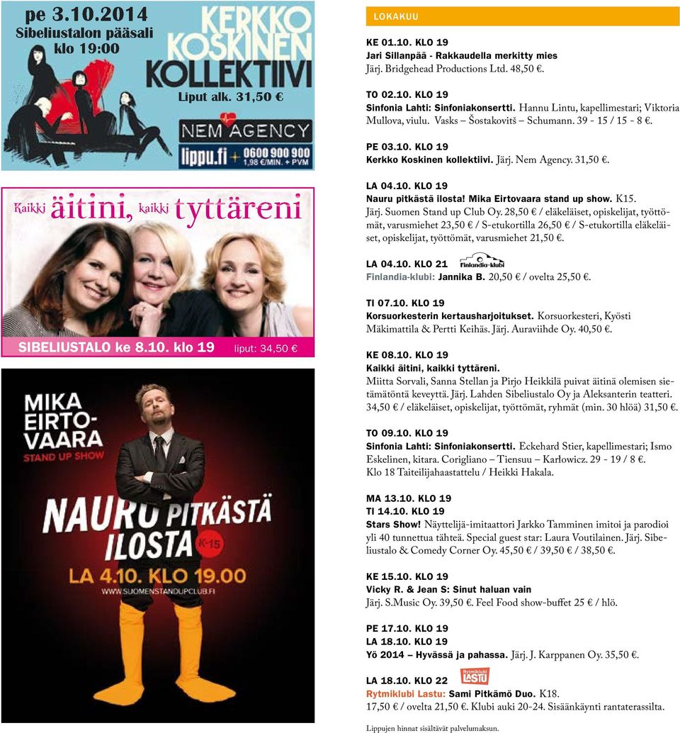 Mika Eirtovaara stand up show. K15. Järj. Suomen Stand up Club Oy.