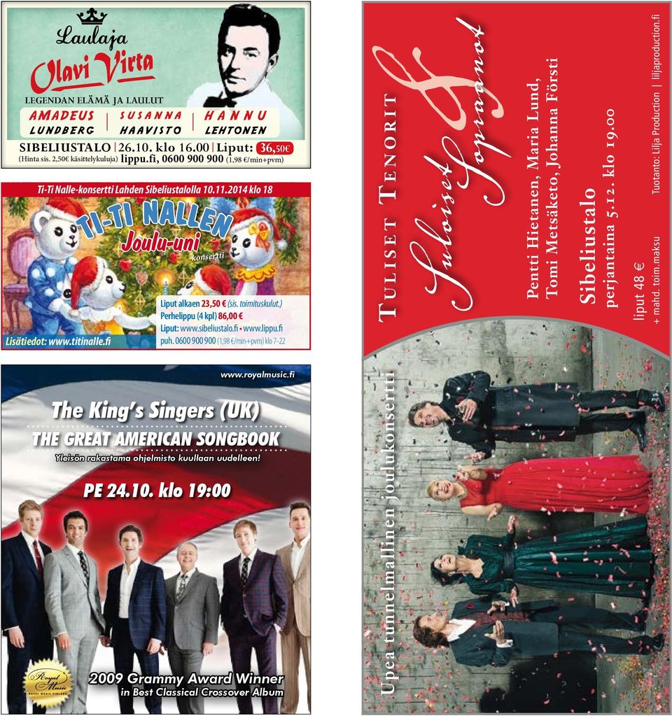 0600 900 900 (1,98 /min+pvm) klo 7-22 The King s Singers (UK) THE GREAT AMERICAN SONGBOOK PE 24.10. klo 19:00 www.royalmusic.fi Yleisön rakastama ohjelmisto kuullaan uudelleen!