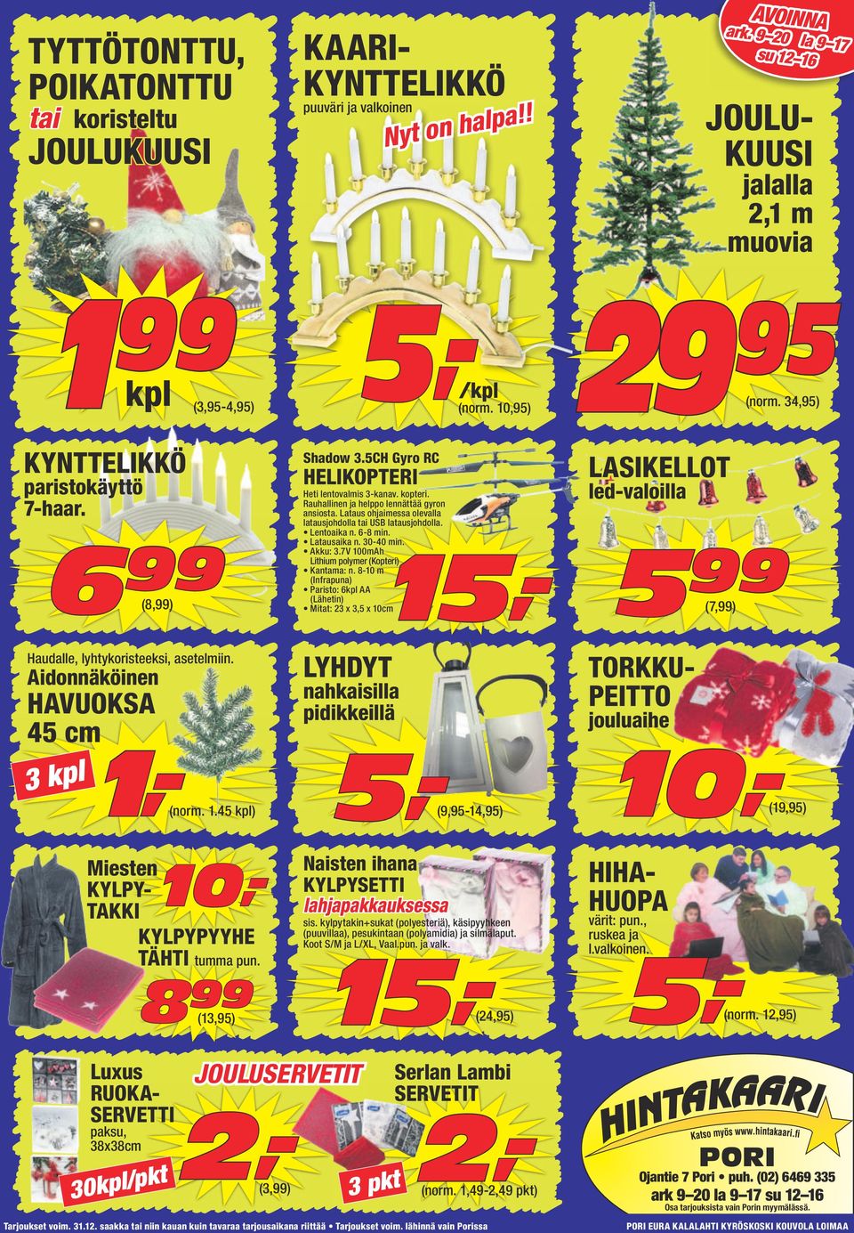 10,) Shadow 3.5CH Gyro RC helikopteri Heti lentovalmis 3-kanav. kopteri. Rauhallinen ja helppo lennättää gyron ansiosta. Lataus ohjaimessa olevalla latausjohdolla tai USB latausjohdolla. Lentoaika n.