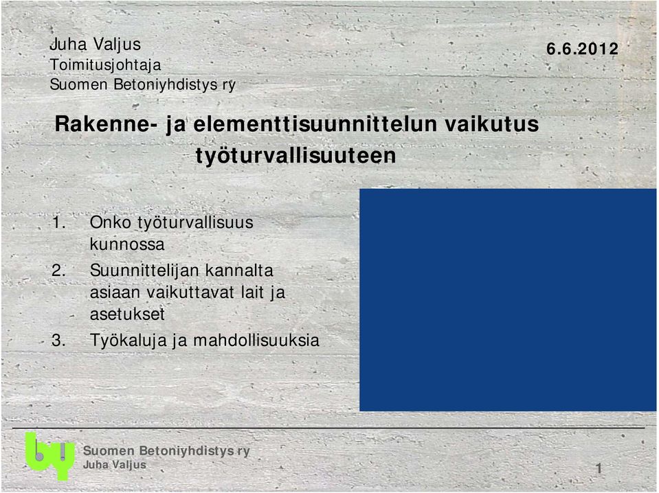 työturvallisuuteen 1. Onko työturvallisuus kunnossa 2.