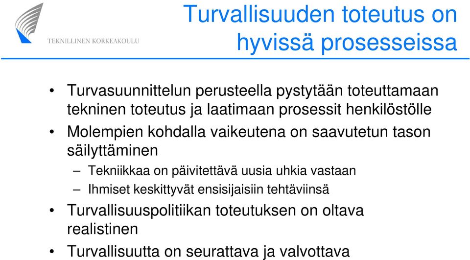 tason säilyttäminen Tekniikkaa on päivitettävä uusia uhkia vastaan Ihmiset keskittyvät ensisijaisiin