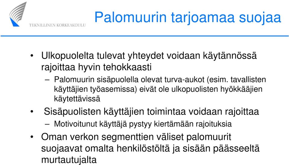 tavallisten käyttäjien työasemissa) eivät ole ulkopuolisten hyökkääjien käytettävissä Sisäpuolisten käyttäjien
