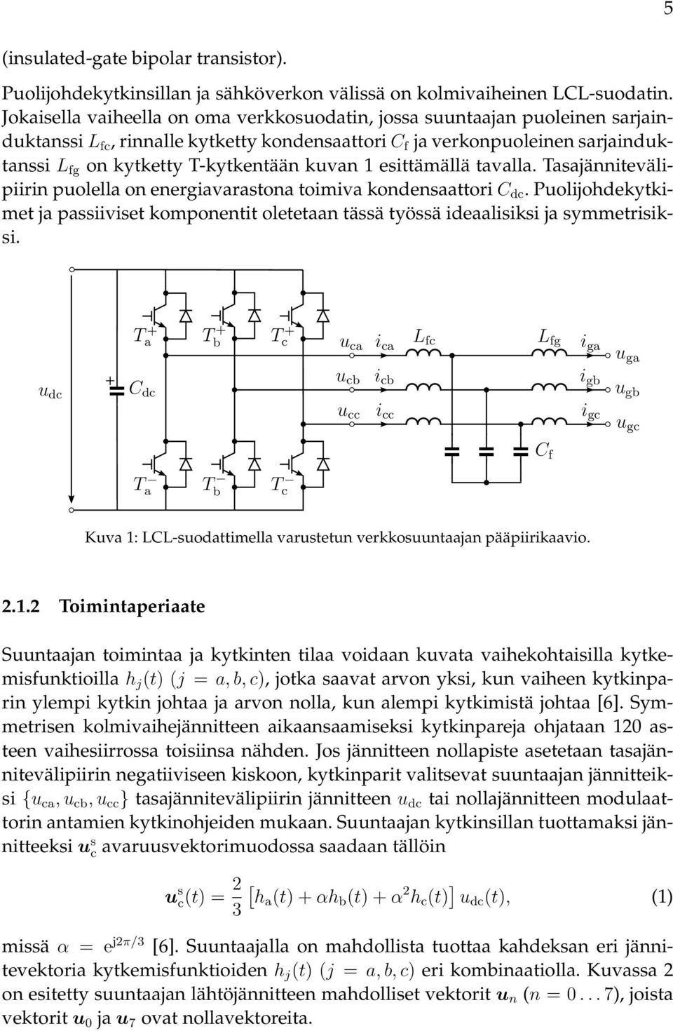 kuvan 1 esittämällä tavalla. Tasajännitevälipiirin puolella on energiavarastona toimiva kondensaattori C dc.
