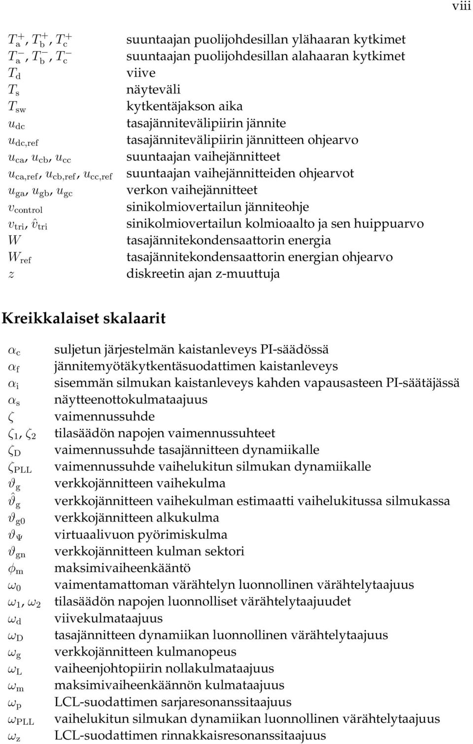 suuntaajan vaihejännitteiden ohjearvot verkon vaihejännitteet sinikolmiovertailun jänniteohje sinikolmiovertailun kolmioaalto ja sen huippuarvo tasajännitekondensaattorin energia