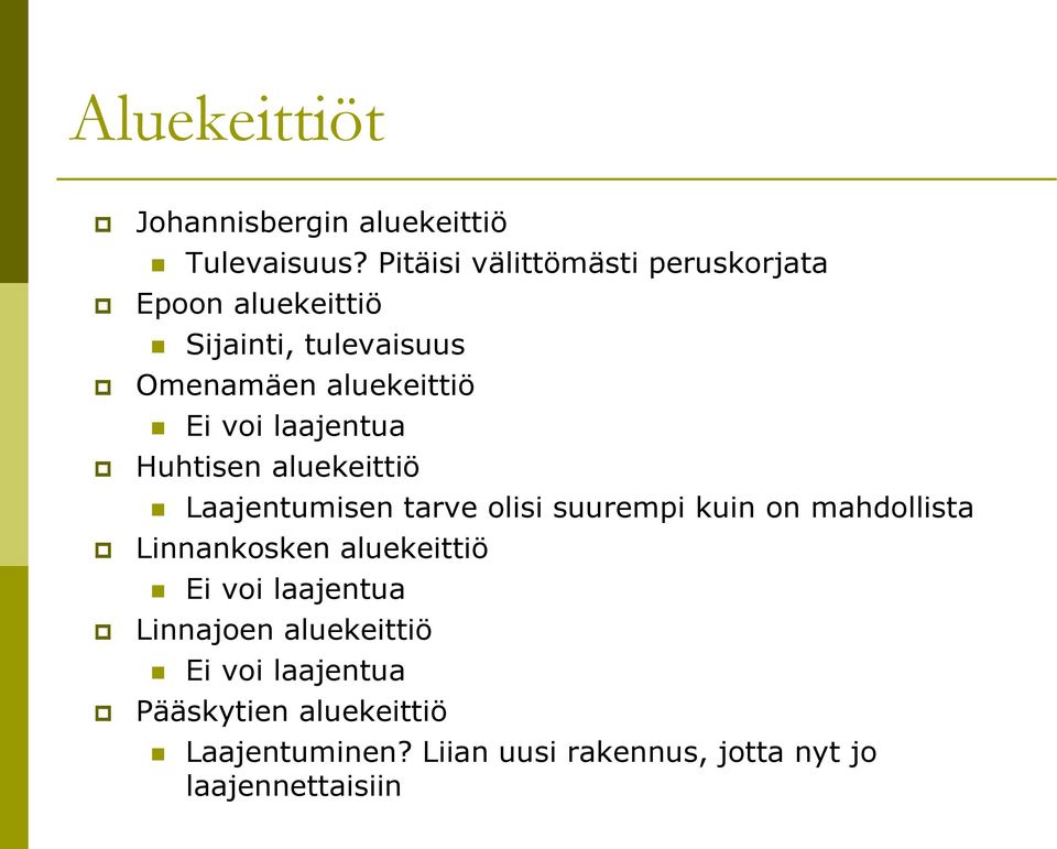 laajentua Huhtisen aluekeittiö Laajentumisen tarve olisi suurempi kuin on mahdollista Linnankosken