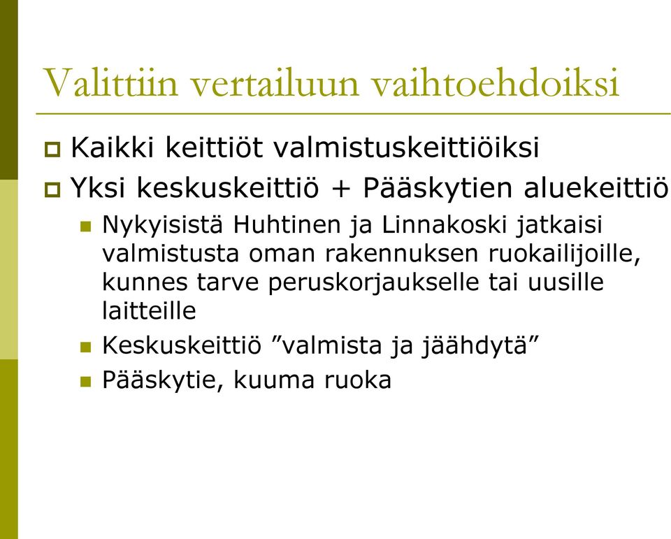 jatkaisi valmistusta oman rakennuksen ruokailijoille, kunnes tarve
