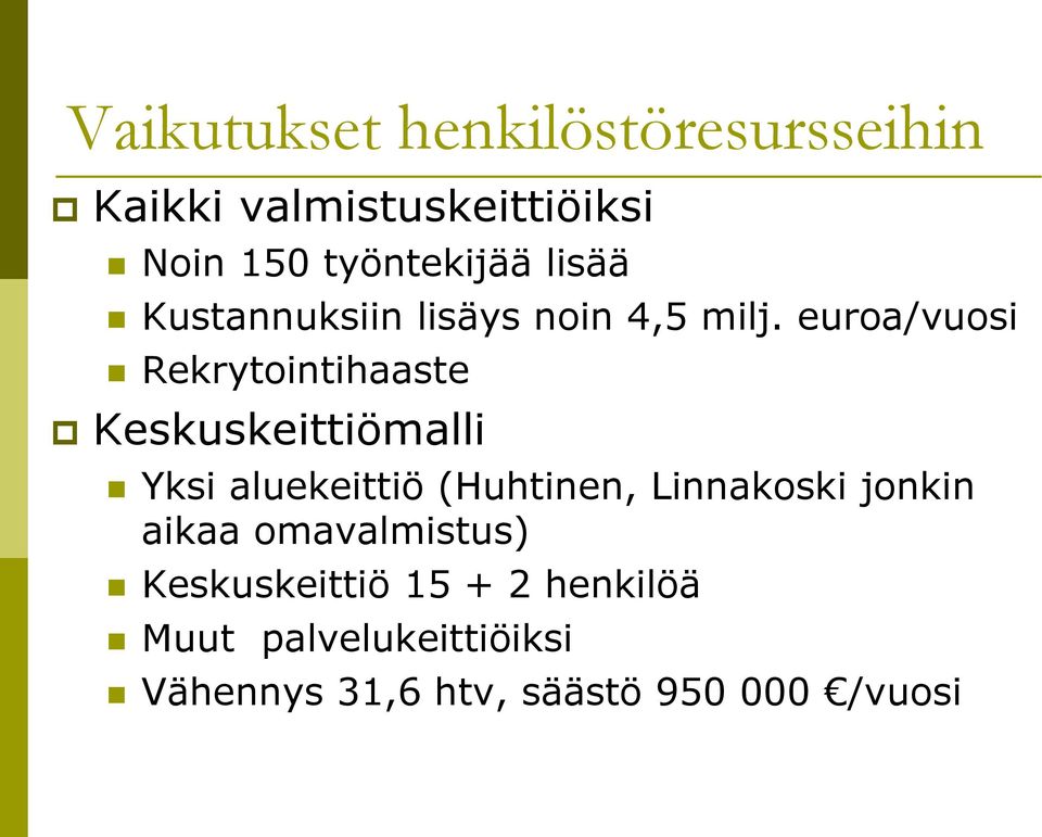 euroa/vuosi Rekrytointihaaste Keskuskeittiömalli Yksi aluekeittiö (Huhtinen,