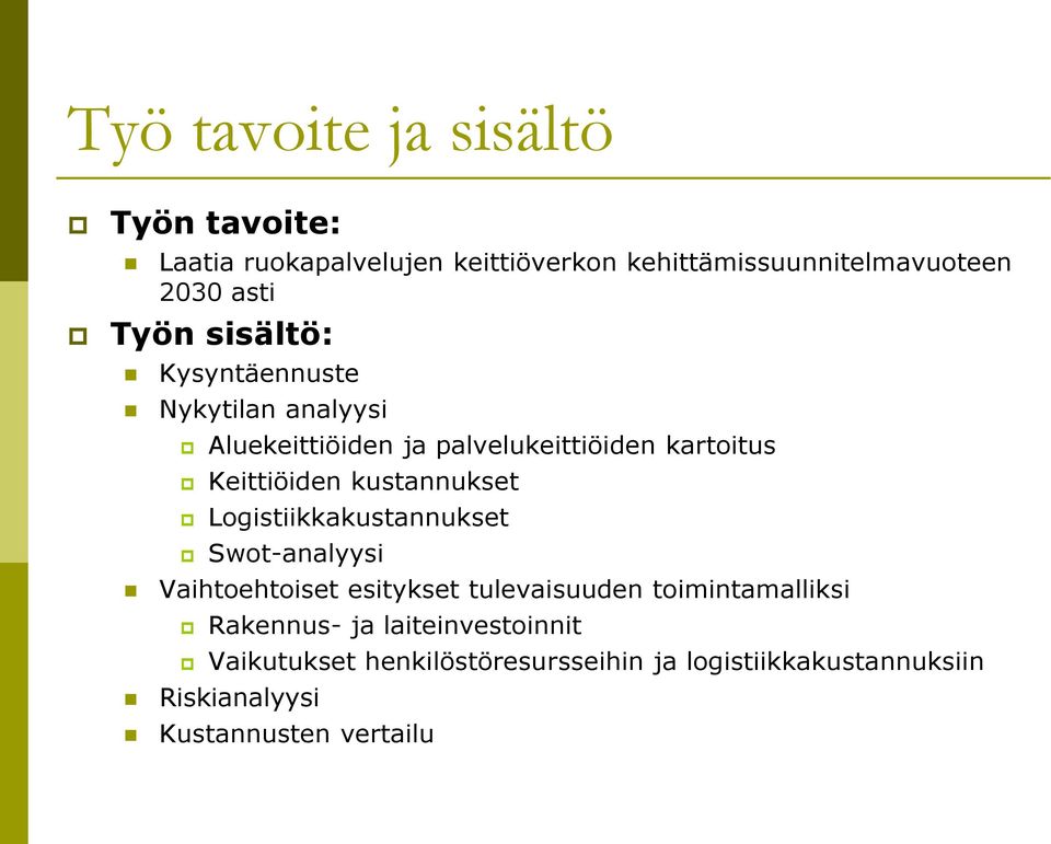 kustannukset Logistiikkakustannukset Swot-analyysi Vaihtoehtoiset esitykset tulevaisuuden toimintamalliksi