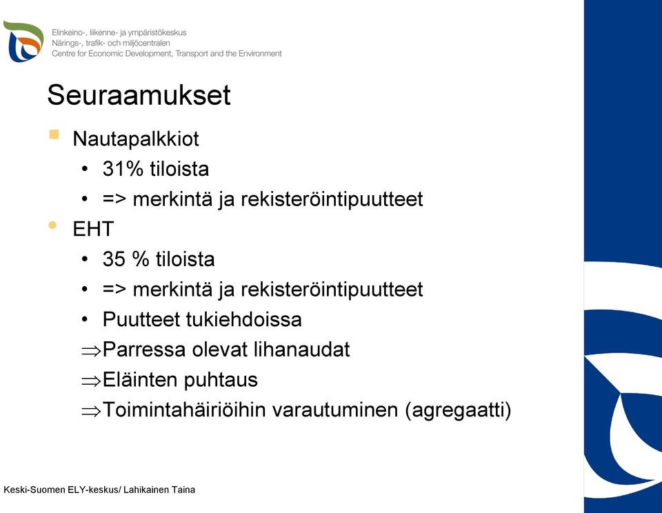 rekisteröintipuutteet Puutteet tukiehdoissa Parressa olevat lihanaudat