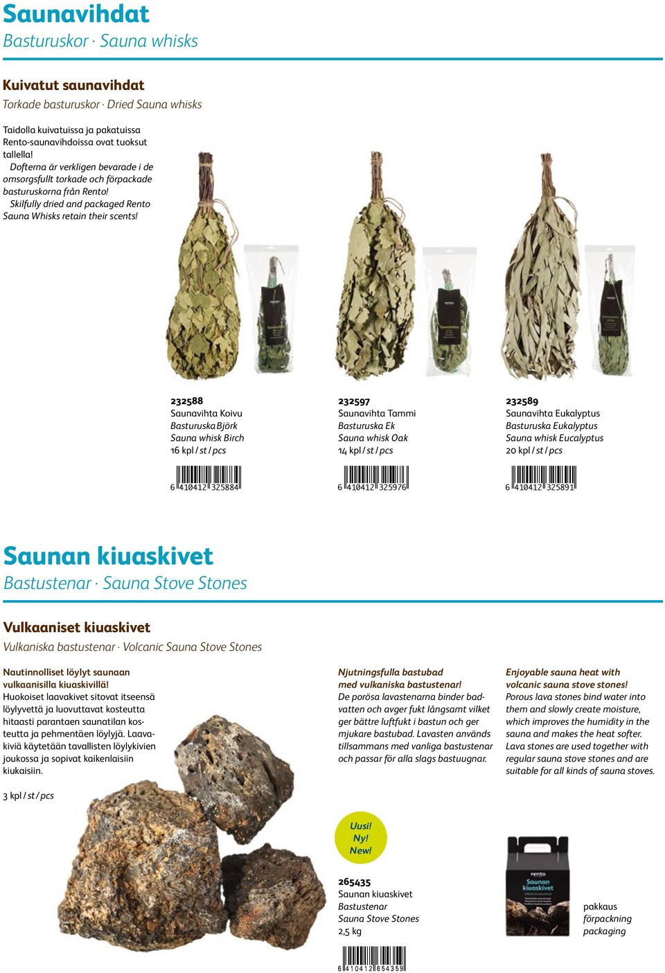 232588 Saunavihta Koivu Basturuska Björk Sauna whisk Birch 1 232597 Saunavihta Tammi Basturuska Ek Sauna whisk Oak 14 kpl / st / pcs 232589 Saunavihta Eukalyptus Basturuska Eukalyptus Sauna whisk