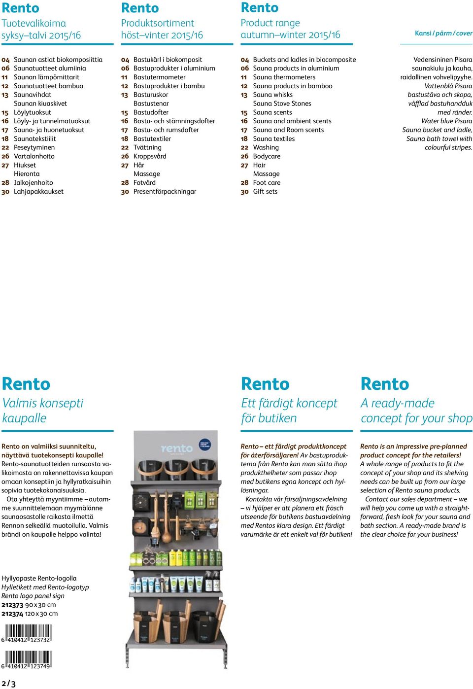 Vartalonhoito 27 Hiukset Hieronta 28 Jalkojenhoito 30 Lahjapakkaukset 04 Bastukärl i biokomposit 06 Bastuprodukter i aluminium 11 Bastutermometer 12 Bastuprodukter i bambu 13 Basturuskor Bastustenar